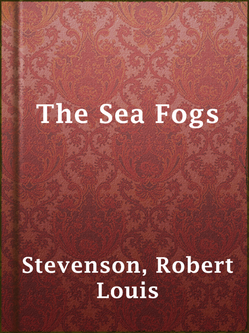 Title details for The Sea Fogs by Robert Louis Stevenson - Available